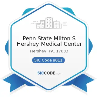 Penn State Milton S Hershey Medical Center - SIC Code 8011 - Offices and Clinics of Doctors of...