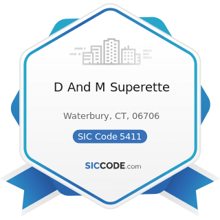 D And M Superette - SIC Code 5411 - Grocery Stores