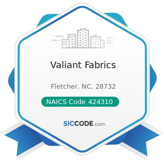 Valiant Fabrics - NAICS Code 424310 - Piece Goods, Notions, and Other Dry Goods Merchant...