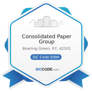 Consolidated Paper Group - SIC Code 5099 - Durable Goods, Not Elsewhere Classified
