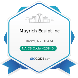 Mayrich Equipt Inc - NAICS Code 423840 - Industrial Supplies Merchant Wholesalers