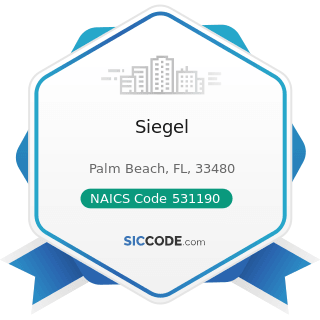 Siegel - NAICS Code 531190 - Lessors of Other Real Estate Property