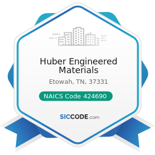 Huber Engineered Materials - NAICS Code 424690 - Other Chemical and Allied Products Merchant...