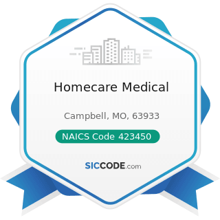 Homecare Medical - NAICS Code 423450 - Medical, Dental, and Hospital Equipment and Supplies...