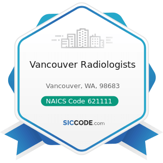 Vancouver Radiologists - NAICS Code 621111 - Offices of Physicians (except Mental Health...