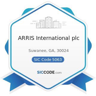 ARRIS International plc - SIC Code 5063 - Electrical Apparatus and Equipment Wiring Supplies,...