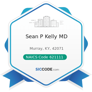 Sean P Kelly MD - NAICS Code 621111 - Offices of Physicians (except Mental Health Specialists)