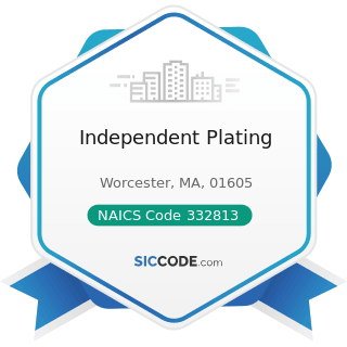 Independent Plating - NAICS Code 332813 - Electroplating, Plating, Polishing, Anodizing, and...