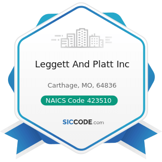Leggett And Platt Inc - NAICS Code 423510 - Metal Service Centers and Other Metal Merchant...