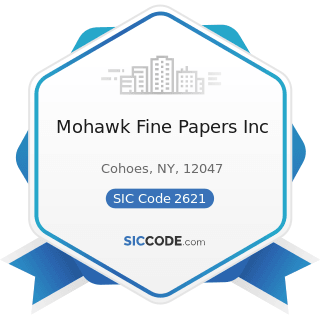 Mohawk Fine Papers Inc - SIC Code 2621 - Paper Mills