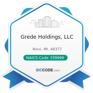 Grede Holdings, LLC - NAICS Code 339999 - All Other Miscellaneous Manufacturing