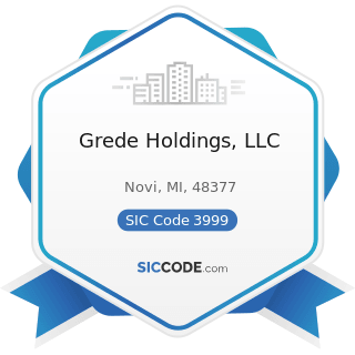 Grede Holdings, LLC - SIC Code 3999 - Manufacturing Industries, Not Elsewhere Classified