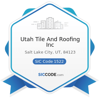 Utah Tile And Roofing Inc - SIC Code 1522 - General Contractors-Residential Buildings, other...