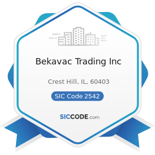 Bekavac Trading Inc - SIC Code 2542 - Office and Store Fixtures, Partitions, Shelving, and...