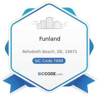 Funland - SIC Code 7999 - Amusement and Recreation Services, Not Elsewhere Classified