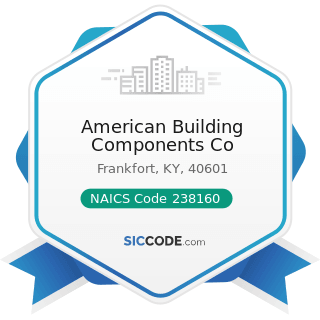 American Building Components Co - NAICS Code 238160 - Roofing Contractors