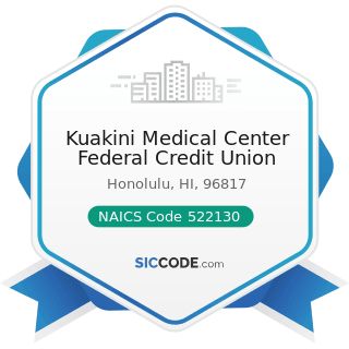 Kuakini Medical Center Federal Credit Union - NAICS Code 522130 - Credit Unions