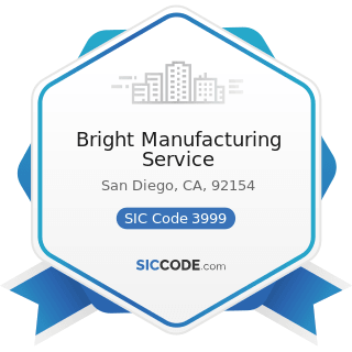 Bright Manufacturing Service - SIC Code 3999 - Manufacturing Industries, Not Elsewhere Classified