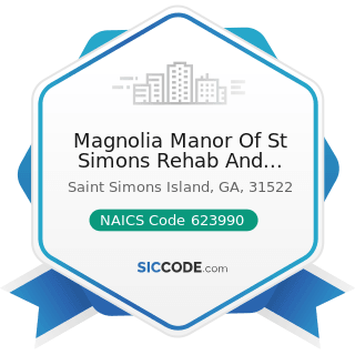 Magnolia Manor Of St Simons Rehab And Nursing Center - NAICS Code 623990 - Other Residential...