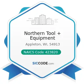 Northern Tool + Equipment - NAICS Code 423820 - Farm and Garden Machinery and Equipment Merchant...