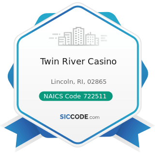 Twin River Casino - NAICS Code 722511 - Full-Service Restaurants