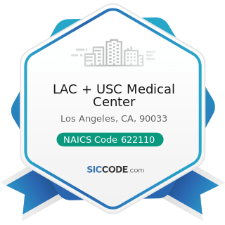 LAC + USC Medical Center - NAICS Code 622110 - General Medical and Surgical Hospitals