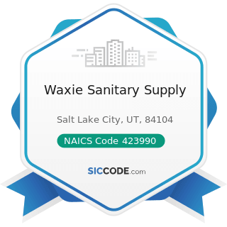 Waxie Sanitary Supply - NAICS Code 423990 - Other Miscellaneous Durable Goods Merchant...