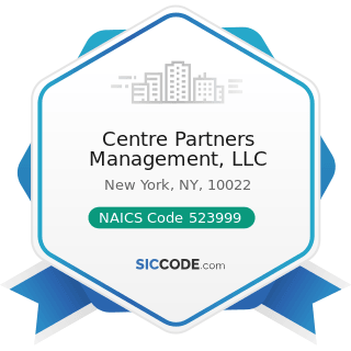 Centre Partners Management, LLC - NAICS Code 523999 - Miscellaneous Financial Investment...