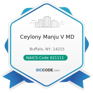 Ceylony Manju V MD - NAICS Code 621111 - Offices of Physicians (except Mental Health Specialists)
