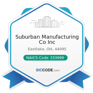 Suburban Manufacturing Co Inc - NAICS Code 333999 - All Other Miscellaneous General Purpose...