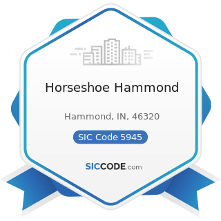 Horseshoe Hammond - SIC Code 5945 - Hobby, Toy, and Game Shops