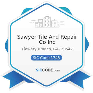 Sawyer Tile And Repair Co Inc - SIC Code 1743 - Terrazzo, Tile, Marble, and Mosaic Work