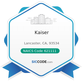 Kaiser - NAICS Code 621111 - Offices of Physicians (except Mental Health Specialists)