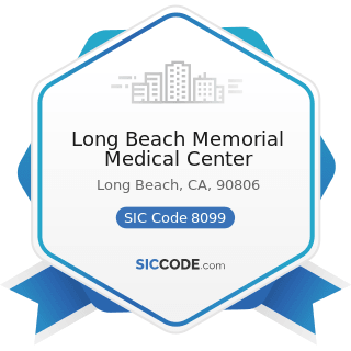Long Beach Memorial Medical Center - SIC Code 8099 - Health and Allied Services, Not Elsewhere...