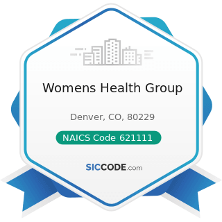 Womens Health Group - NAICS Code 621111 - Offices of Physicians (except Mental Health...