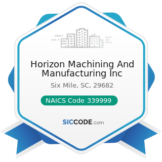 Horizon Machining And Manufacturing Inc - NAICS Code 339999 - All Other Miscellaneous...