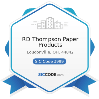 RD Thompson Paper Products - SIC Code 3999 - Manufacturing Industries, Not Elsewhere Classified