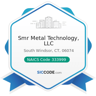 Smr Metal Technology, LLC - NAICS Code 333999 - All Other Miscellaneous General Purpose...