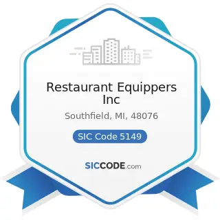 Restaurant Equippers Inc - SIC Code 5149 - Groceries and Related Products, Not Elsewhere...