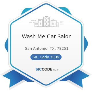 Wash Me Car Salon - SIC Code 7539 - Automotive Repair Shops, Not Elsewhere Classified