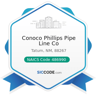 Conoco Phillips Pipe Line Co - NAICS Code 486990 - All Other Pipeline Transportation