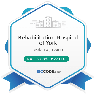 Rehabilitation Hospital of York - NAICS Code 622110 - General Medical and Surgical Hospitals