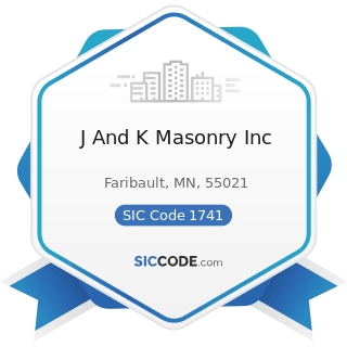 J And K Masonry Inc - SIC Code 1741 - Masonry, Stone Setting, and Other Stone Work