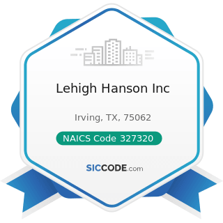 Lehigh Hanson Inc - NAICS Code 327320 - Ready-Mix Concrete Manufacturing