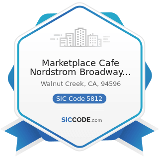 Marketplace Cafe Nordstrom Broadway Plaza In Walnut Creek - SIC Code 5812 - Eating Places