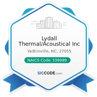 Lydall Thermal/Acoustical Inc - NAICS Code 339999 - All Other Miscellaneous Manufacturing
