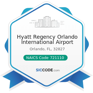 Hyatt Regency Orlando International Airport - NAICS Code 721110 - Hotels (except Casino Hotels)...