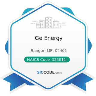 Ge Energy - NAICS Code 333611 - Turbine and Turbine Generator Set Units Manufacturing