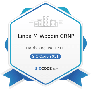 Linda M Woodin CRNP - SIC Code 8011 - Offices and Clinics of Doctors of Medicine