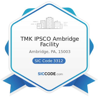 TMK IPSCO Ambridge Facility - SIC Code 3312 - Steel Works, Blast Furnaces (including Coke...
